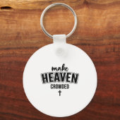 Make Heaven Crowded Christian Sign Jesus Cross God Sleutelhanger (Voorkant)