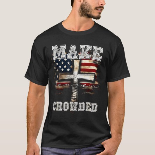 Make Heaven Crowded Cross _ American Flag Christia T-shirt (Voorkant)