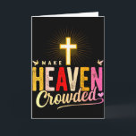 Make Heaven Crowded - Cross Christian Apparel  Kaart<br><div class="desc">Make Heaven Crowded - Cross Christian Apparel</div>