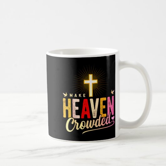 Make Heaven Crowded - Cross Christian Apparel  Koffiemok (Rechts)