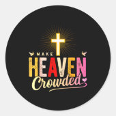 Make Heaven Crowded - Cross Christian Apparel  Ronde Sticker (Voorkant)