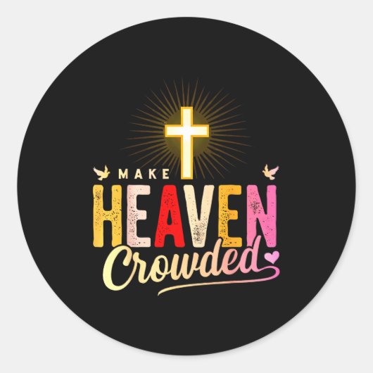 Make Heaven Crowded - Cross Christian Apparel  Ronde Sticker (Voorkant)
