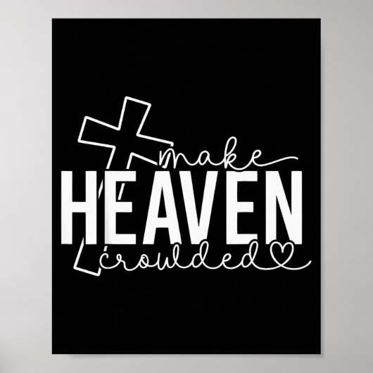 Make Heaven Crowded Cross Christian Faith Bible Wo Poster (Voorkant)
