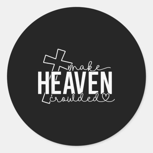 Make Heaven Crowded Cross Christian Faith Bible Wo Ronde Sticker (Voorkant)