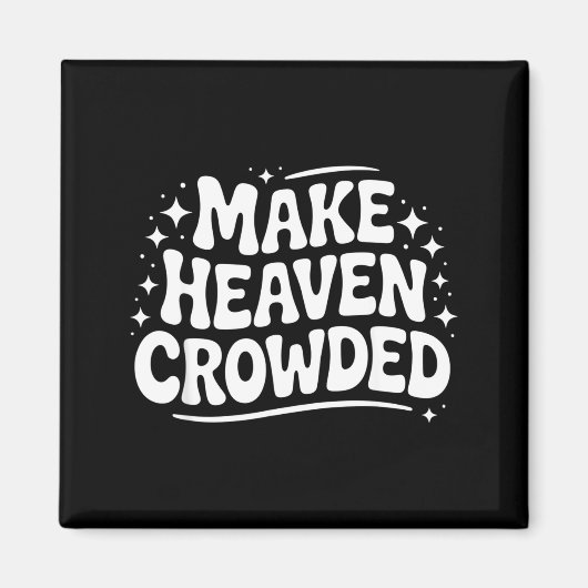 Make Heaven Crowded Evangelism Christian Bible Ver Magneet (Voorkant)