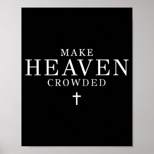 Make Heaven Crowded Men And Women Jesus Bible Chri Poster (Voorkant)