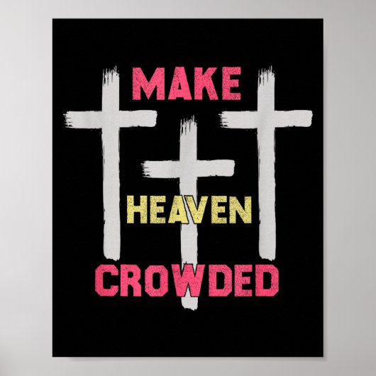 Make Heaven Crowded Men And Women Jesus Bible Chri Poster (Voorkant)