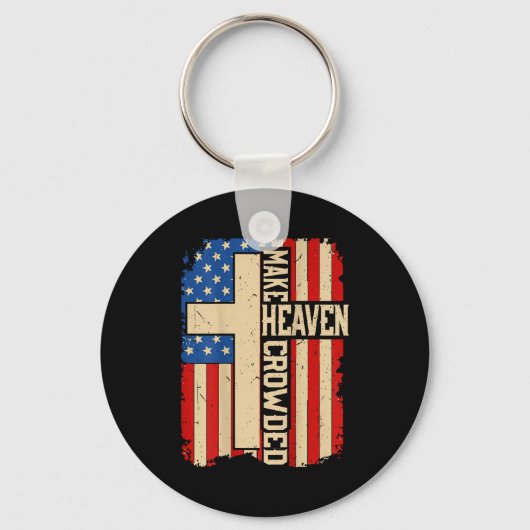 Make Heaven Crowded On-back Patriotic Christian Cr Sleutelhanger (Voorkant)