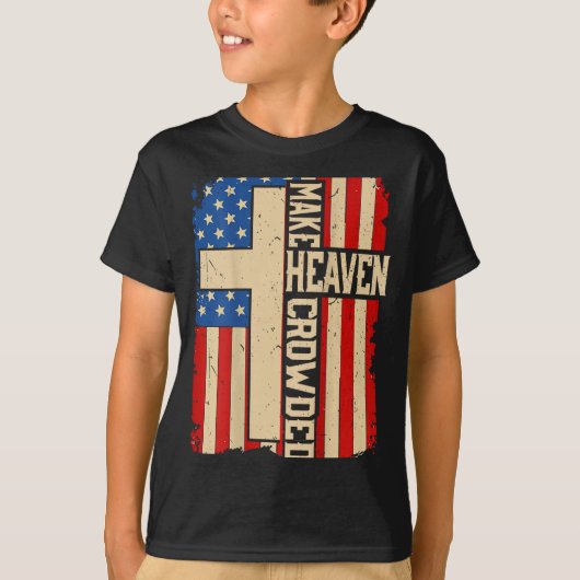 Make Heaven Crowded On-back Patriotic Christian Cr T-shirt (Voorkant)