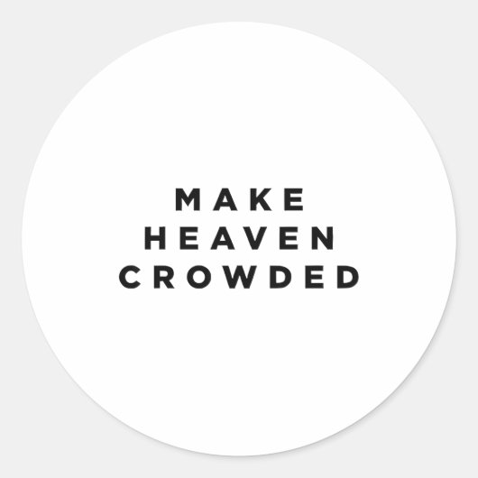 Make Heaven Crowded Patriotic Christian Faith  Ronde Sticker (Voorkant)