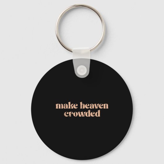 Make Heaven Crowded Sleutelhanger (Voorkant)