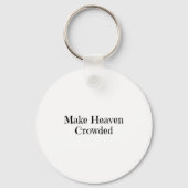 Make Heaven Crowded Sleutelhanger (Voorkant)