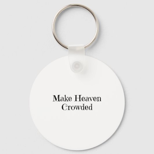 Make Heaven Crowded Sleutelhanger (Voorkant)