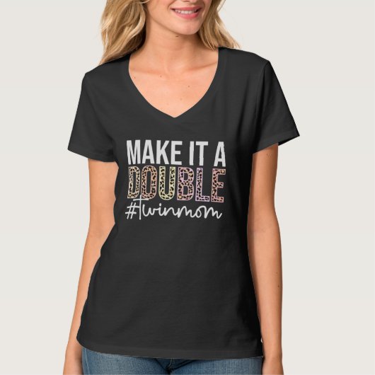 Make It A Double Twin Mom Of Twins Twin Mother T-shirt (Voorkant)