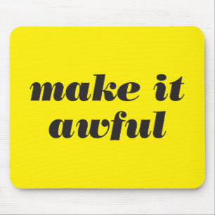 Make It Awful Mousepad Muismat
