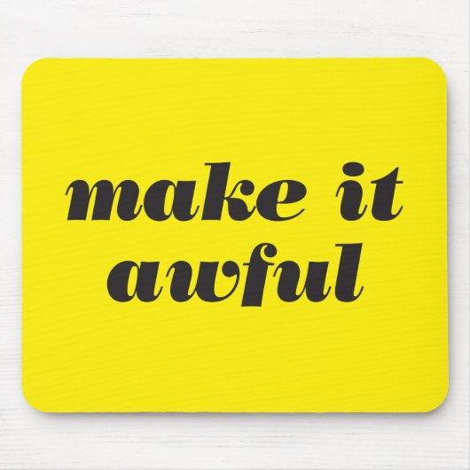 Make It Awful Mousepad Muismat (Voorkant)