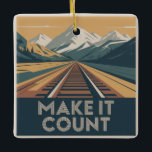 Make It Count Keramisch Ornament<br><div class="desc">Make It Count</div>