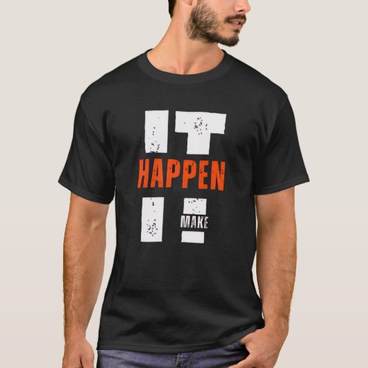 Make It Happen – Ambition & Drive Shirt (Voorkant)
