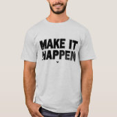 Make It Happen Motivational Men T-Shirt Bold  (Voorkant)