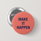 Make it happen motivational quote ronde button 5,7 cm (Voorkant /achterkant)