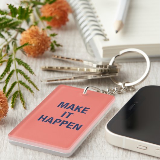 Make it happen motivational quote sleutelhanger (Voorkant Rechts)
