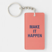 Make it happen motivational quote sleutelhanger (Voorkant)