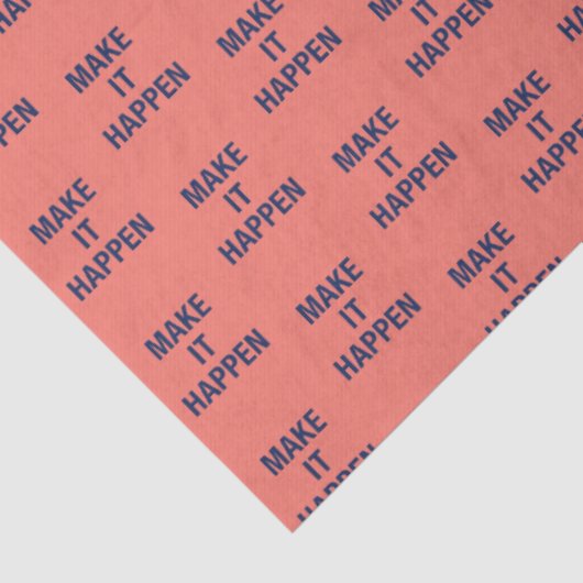 Make it happen motivational quote tissuepapier (Detail)