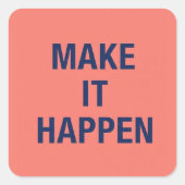 Make it happen motivational quote vierkante sticker (Voorkant)