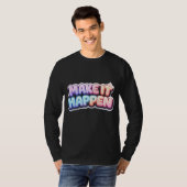 Make It Happen – Motiverende Quote T-shirt (Voorkant volledig)