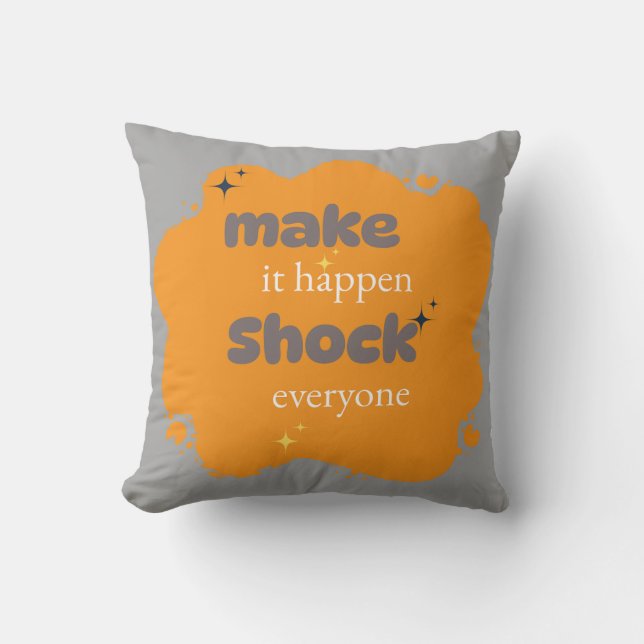 Make It Happen-Shock Iedereen|Motivatie kussens (Voorkant)