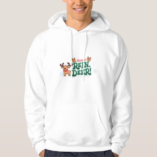 Make It Rein Deer Funny Christmas Reindeer Design Hoodie (Voorkant)