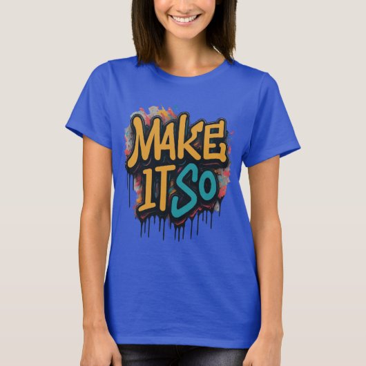 "Make it so" vrouwen uniek karakter T shirt (Voorkant)