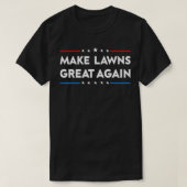 Make Lawns Great Again Funny Lawn Mower Dad Garden T-shirt (Design voorkant)