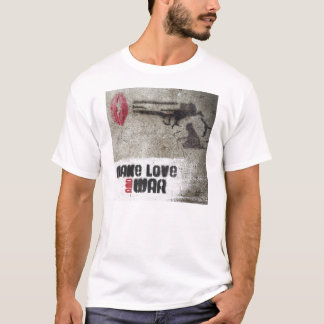 Make Love and War T-Shirt