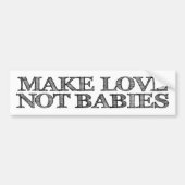 Make Love Not Babies Childfree Bumpersticker (Voorkant)