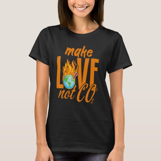 Make Love Not CO2 klimaatbewustzijn Klimaat Acitiv T-shirt (Voorkant)