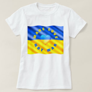 Make Love - not War - Peace - Freedom for Ukraine T-shirt