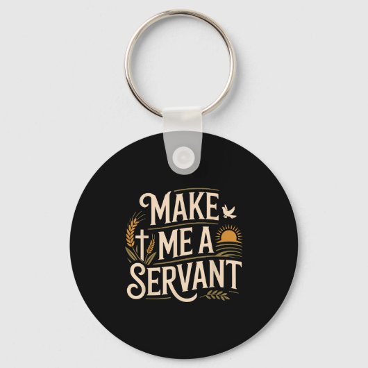 Make Me A Servant Faith-based Christian Worship Sleutelhanger (Voorkant)