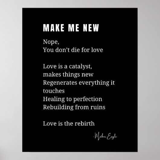 Make Me New Love Aanmoediging gedicht poster (Voorkant)