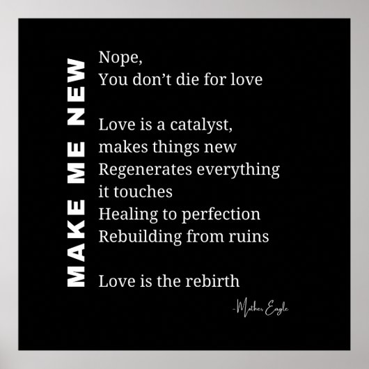 Make Me New Love Aanmoediging gedicht poster (Voorkant)