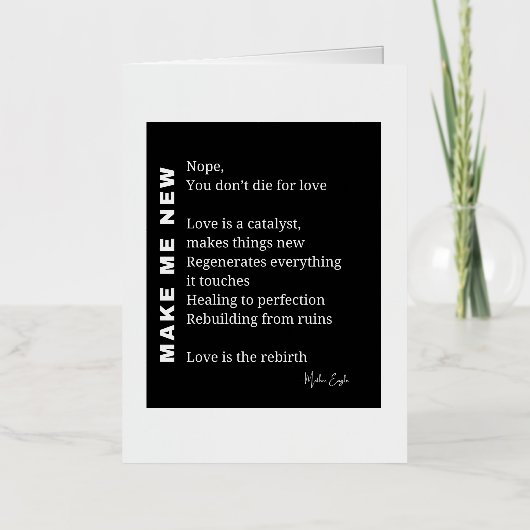 Make Me New Love Aanmoedigingsgedicht Folie Wenskaart (Voorkant)