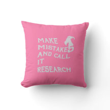 Make Mistakes and Call it Research Throw Pillow