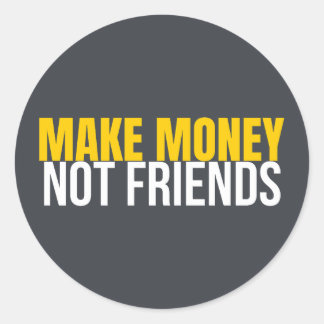 Make Money Not Friends Hustle Shirt Ronde Sticker