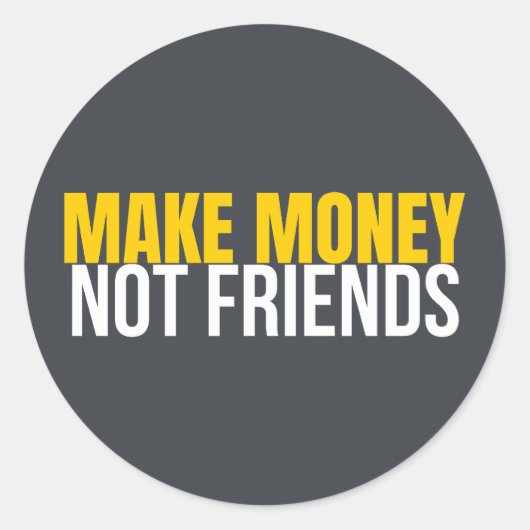 Make Money Not Friends Hustle Shirt Ronde Sticker (Voorkant)