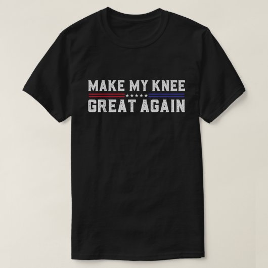 Make My Knee Great Again Herstelt-shirt T-shirt (Design voorkant)