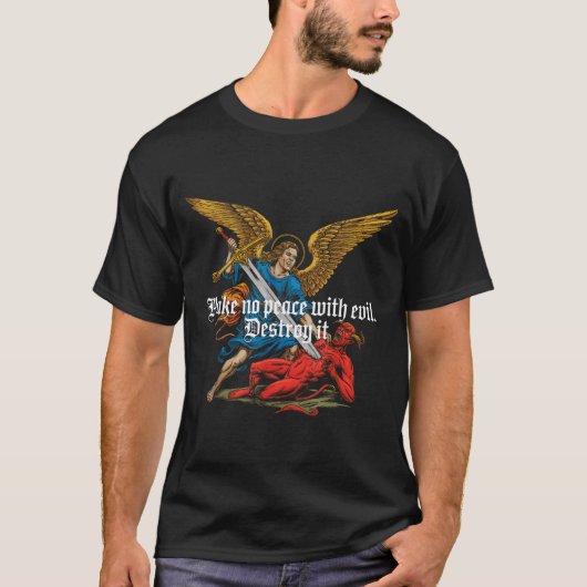 Make No Peace With Evil Archangel Michael Jesus Go T-shirt (Voorkant)
