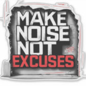 Make Noise, Not Excuses – Urban Style Sticker (Voorkant)