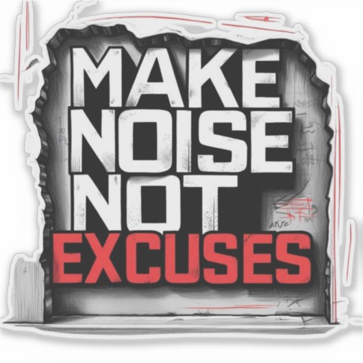 Make Noise, Not Excuses – Urban Style Sticker (Voorkant)