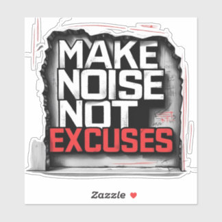 Make Noise, Not Excuses – Urban Style Sticker