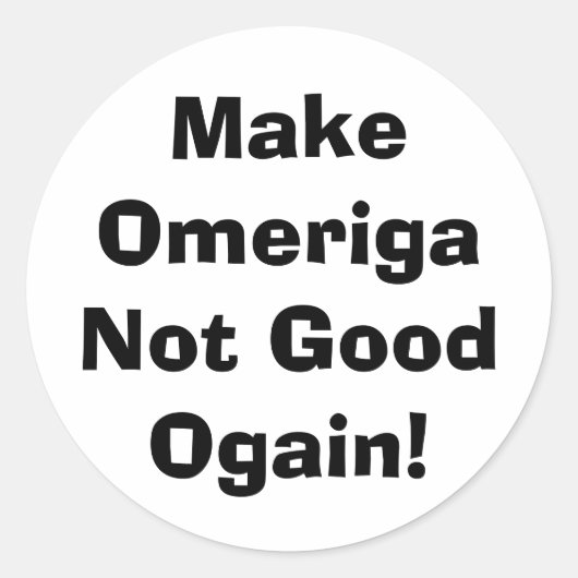 Make Omeriga Not Good drumpf Hankamer Artjunkhaus Ronde Sticker (Voorkant)